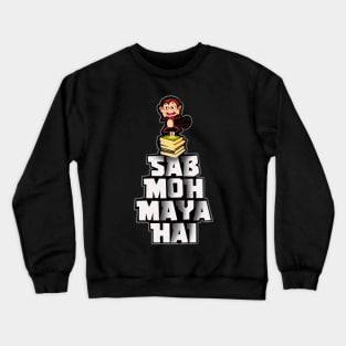 Sab moh maya hai Crewneck Sweatshirt